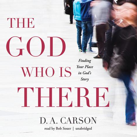 The God Who Is There by D A Carson