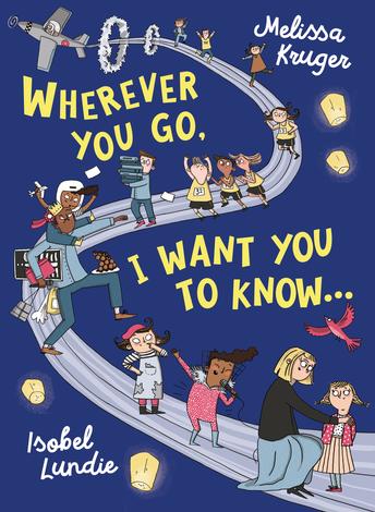 Wherever You Go, I Want You to Know by Melissa B Kruger