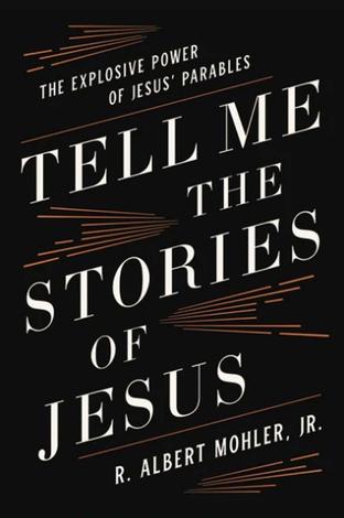 Tell Me the Stories of Jesus by Albert Mohler