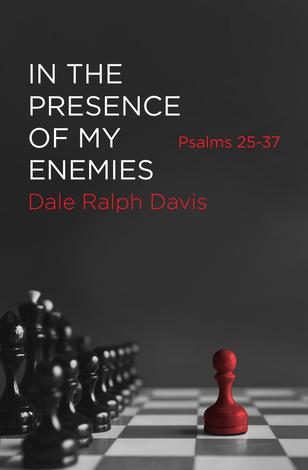 In the Presence of My Enemies by Dale Ralph Davis