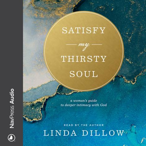 Satisfy My Thirsty Soul by Linda Dillow