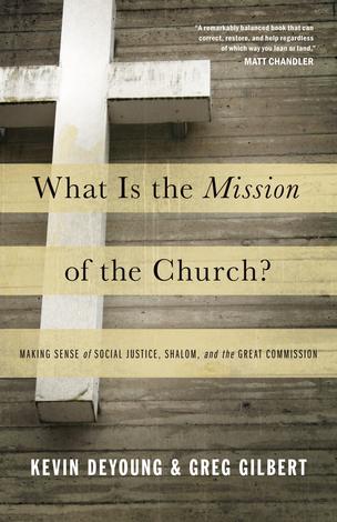 What Is the Mission of the Church? by Kevin DeYoung