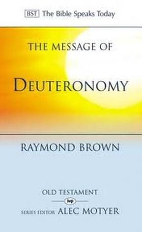 The Message of Deuteronomy by Raymond Brown