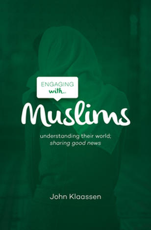 Engaging with Muslims by John Klaassen