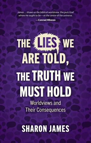 Lies We are Told, the Truth We Must Hold by Sharon James