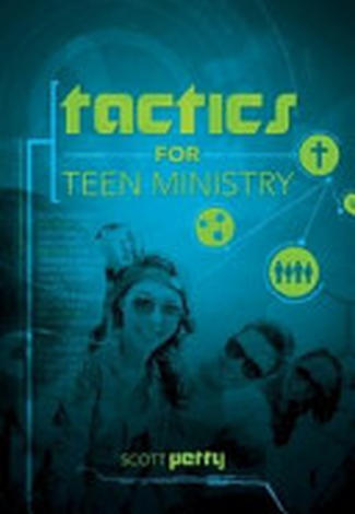 Tactics for Teen Ministry by Scott Petty