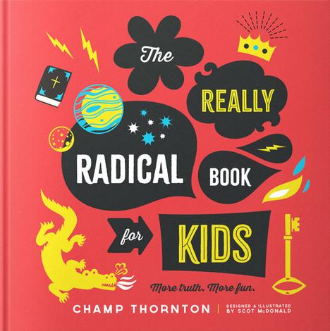 The Really Radical Book for Kids by Champ Thornton