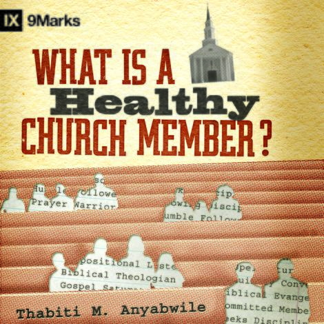 What is a Healthy Church Member by Thabiti Anyabwile