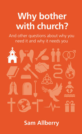 Why Bother With Church? by Sam Allberry