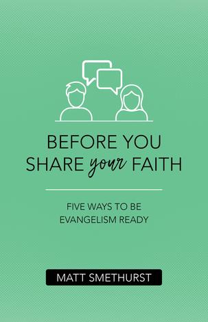 Before You Share Your Faith by Matt Smethurst