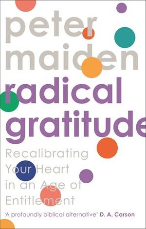 Radical Gratitude by Peter Maiden