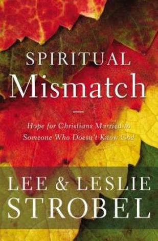 Spiritual Mismatch by Lee Strobel and Leslie Strobel