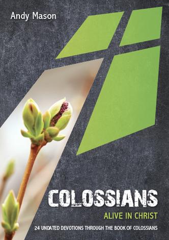 Colossians: Alive in Christ by Andy Mason
