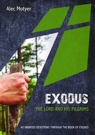 Exodus: The Lord and His Pilgrims by Alec Motyer