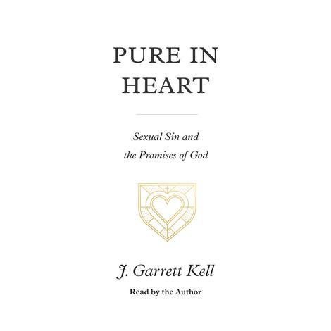 Pure in Heart by J. Garrett Kell