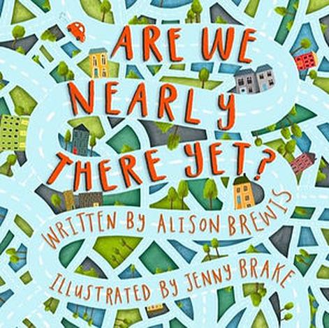 Are We Nearly There Yet? by Alison Brewis and Jenny Brake