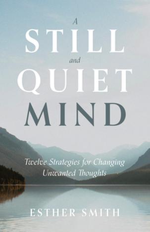 A Still and Quiet Mind by Esther Smith