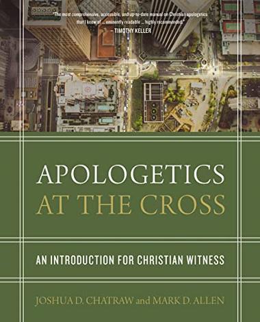 Apologetics at the Cross by Joshua Chatraw