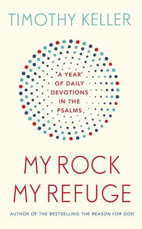 My Rock My Refuge by Timothy Keller