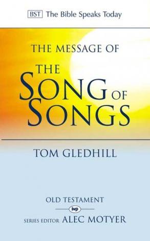 The Message of the Song of Songs by Tom Gledhill