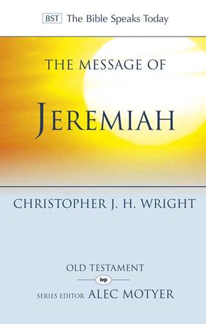 The Message of Jeremiah by Christopher Wright
