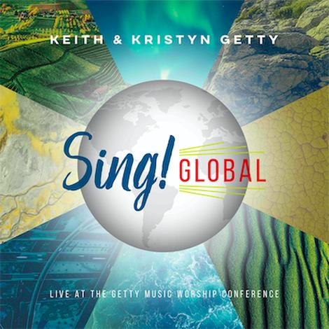 Sing! Global: Live at the Getty Music Worship Conference by Keith Getty and Kristyn Getty