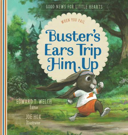 Buster's Ears Trip Him Up by Edward T. Welch