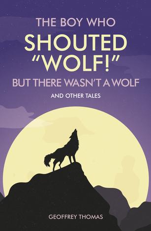 The Boy Who Shouted “Wolf!” by Geoffrey Thomas