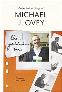 The Goldilocks Zone: Collected Writings Of Michael J. Ovey