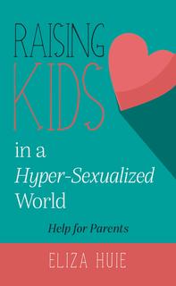 Raising Kids in a Hyper-Sexualized World