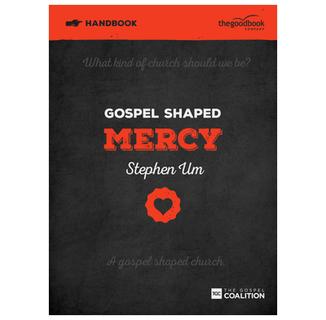 Gospel Shaped Mercy (Handbook)