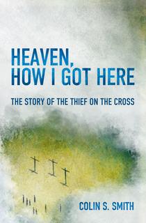 Heaven How I Got Here ~ Colin Smith