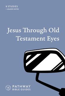 Jesus Through Old Testament Eyes